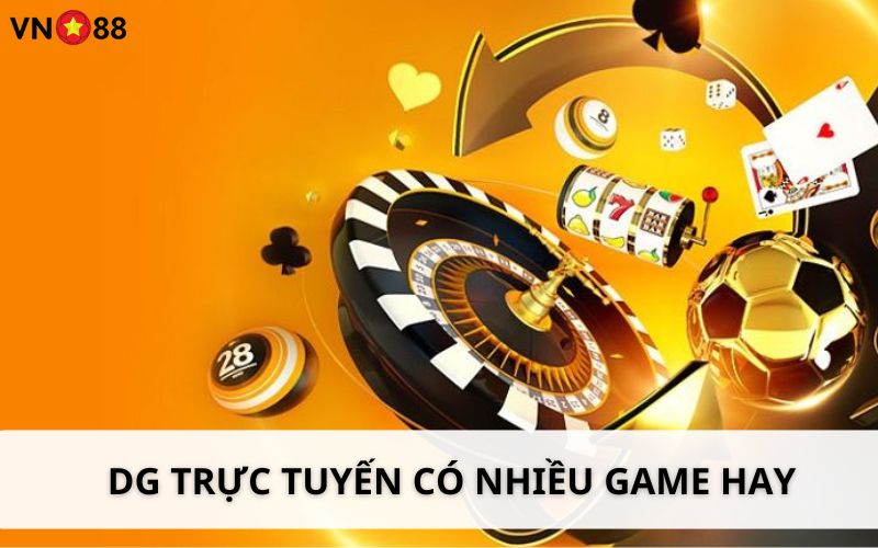 Nhiều game hấp dẫn tại sảnh DG trực tuyến