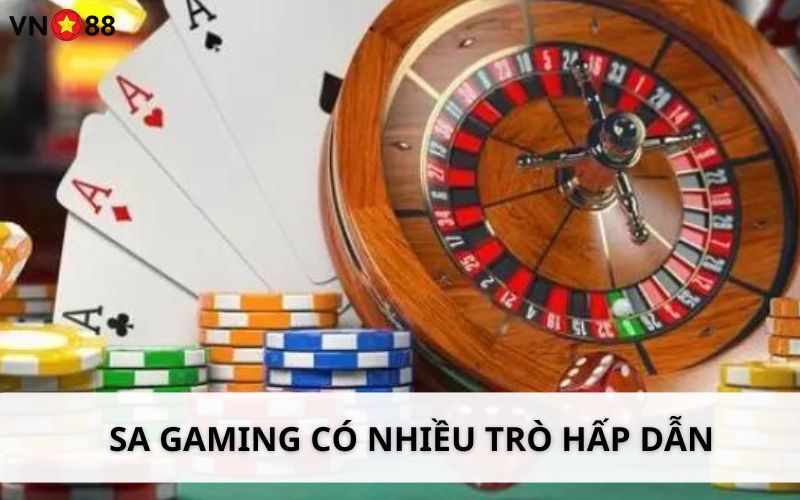 Nhiều trò chơi hấp dẫn tại sảnh SA Gaming