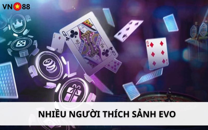 Sảnh game Evo trực tuyến thu hút rất nhiều người